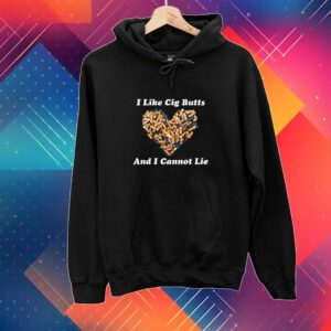 I Like Cig Butts And I Cannot Lie T-Shirt