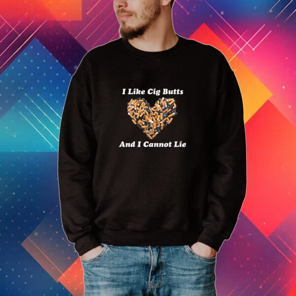 I Like Cig Butts And I Cannot Lie T-Shirt