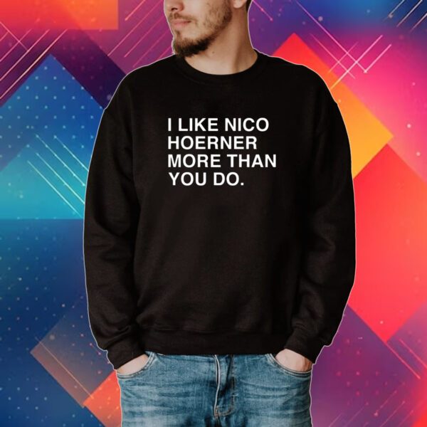 I Like Nico Hoerner More Than You Do Shirt