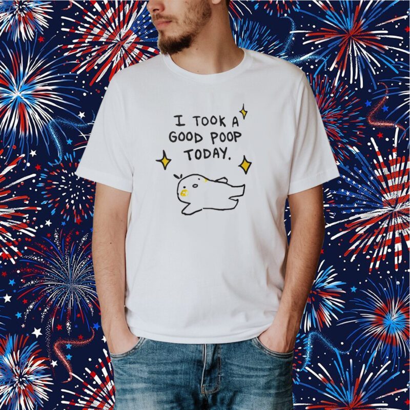 I Took A Good Poop Today Shirt