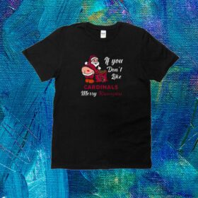 If You Don’t Like Arizona Cardinals Merry Kissmyass Christmas Santa 2023 T-Shirt