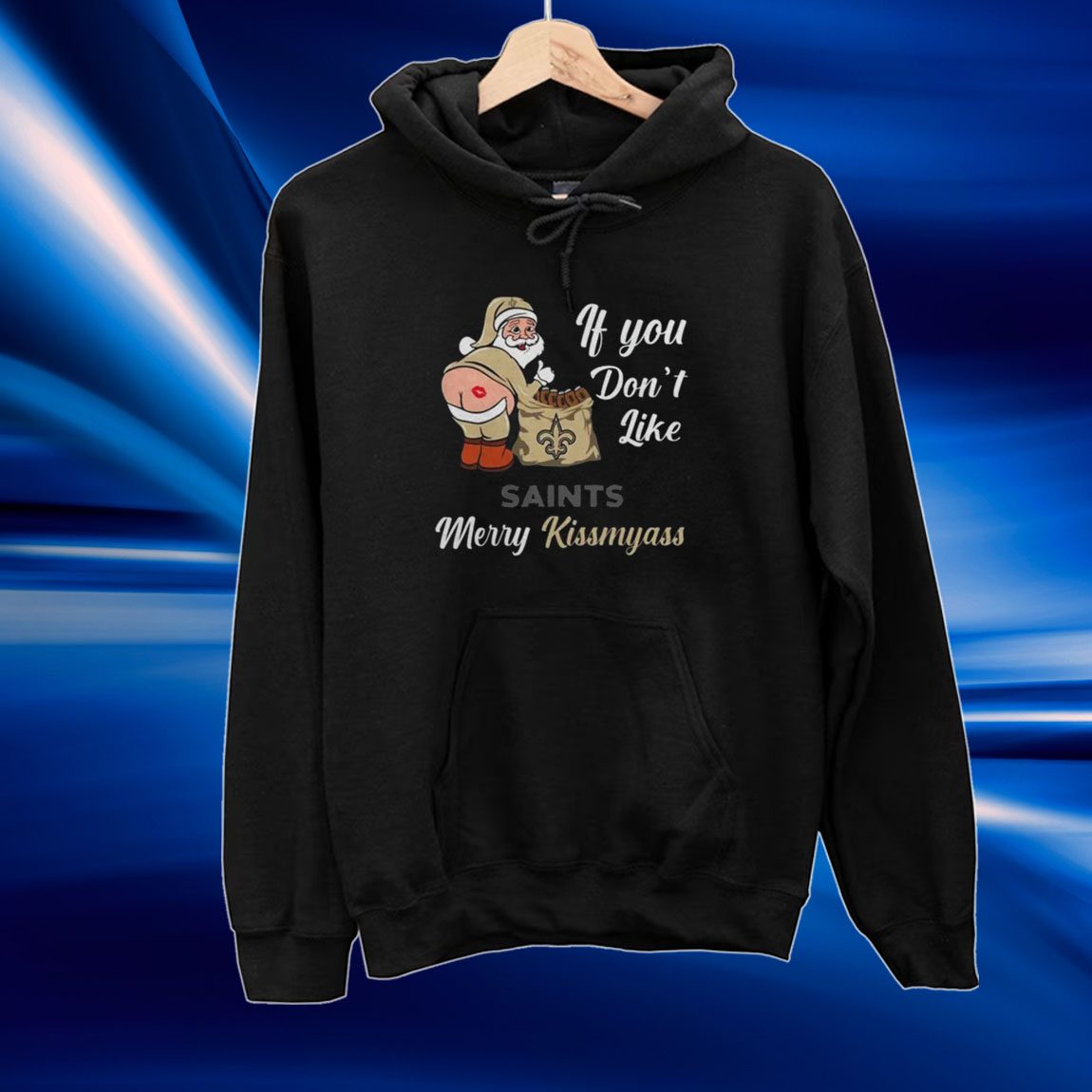 Xmas if you don't like New Orleans Saints football Merry Kissmyass Santa  Claus funny shirt, hoodie, sweater, long sleeve and tank top