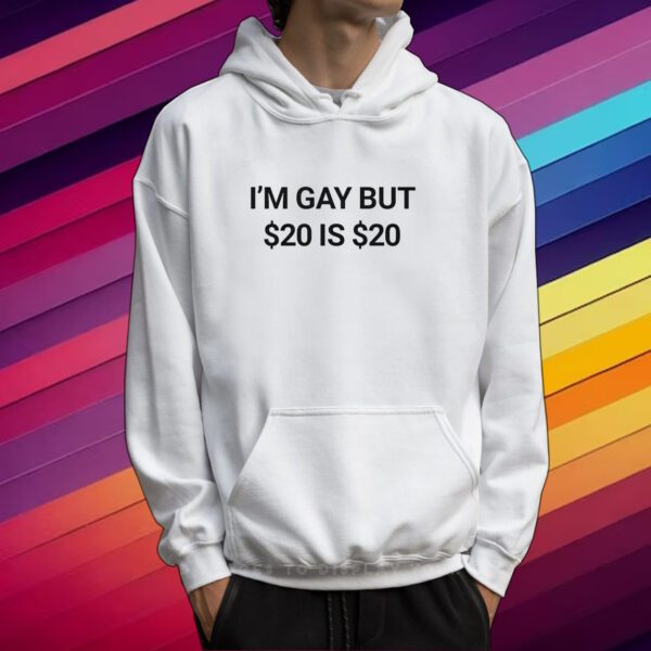 I’m Gay But 20 Is 20 T-Shirt
