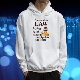 I'm Studying Law Lying And Ways To Manipulate The Court Tshirt