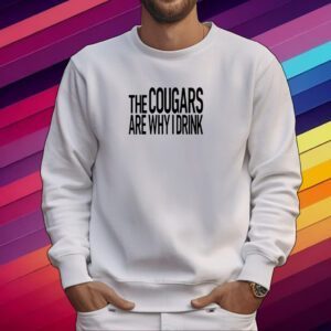 Inkedcougar The Cougars Are Why I Drink Shirt
