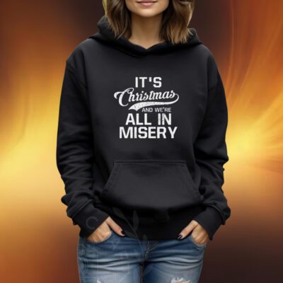 It’s Christmas And We’re All In Misery Tshirt