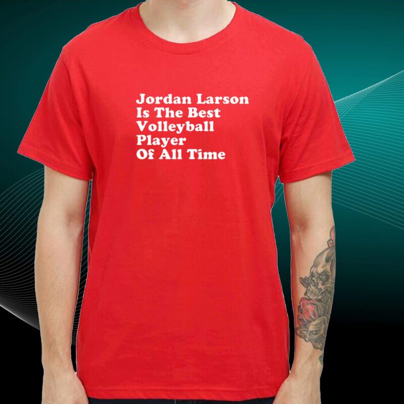 Jordan Larson Is The Best Volleyball Player Of All Time Tshirt