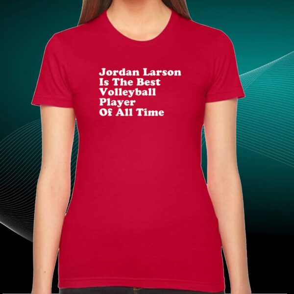 Jordan Larson Is The Best Volleyball Player Of All Time Tshirt