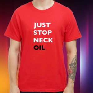 Just Stop Neck Oil New Tshirt
