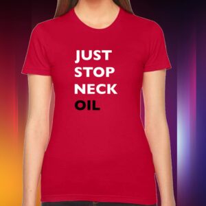 Just Stop Neck Oil New Tshirt