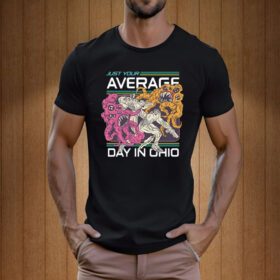 Just Your Average Day In Ohio T-Shirt