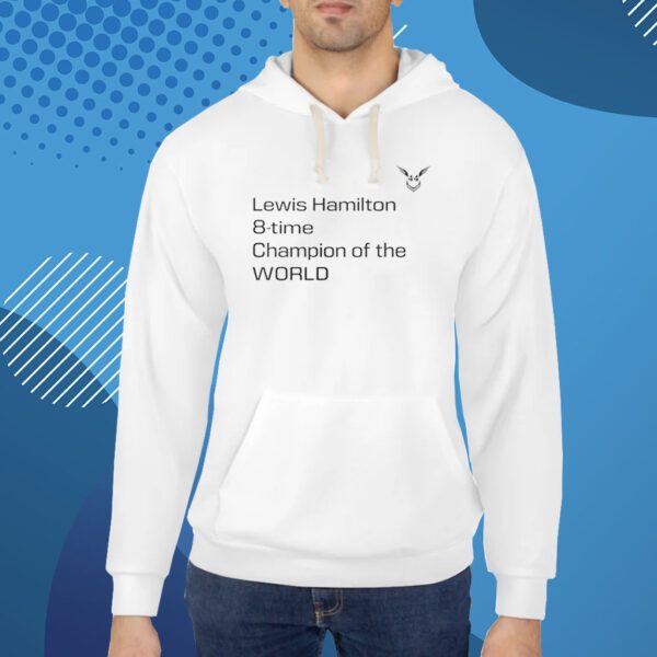 Lewis Hamilton 8 Time Champion Of The World Hoodie Shirts