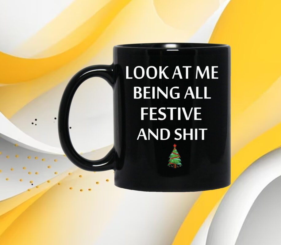 Look At Me Being All Festive And Shit Humorous Xmas Mug