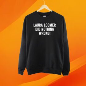 Loomer Fan Club Laura Loomer Did Nothing Wrong Shirt