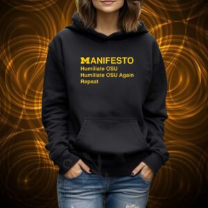 Manifesto Humiliate OSU Humiliate Again Repeat Shirt
