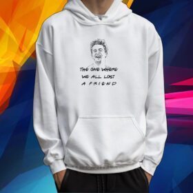 Matthew Perry The One Where We All Lost A Friend Shirt