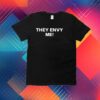 Melissasoldnose They Envy Me Shirt