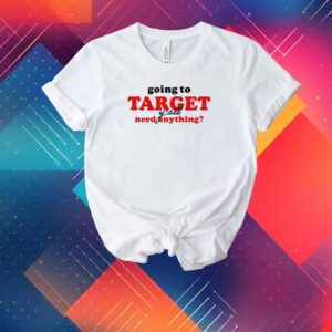 Middleclassfancy Going To Target Y'all Need Anything Tee Shirt