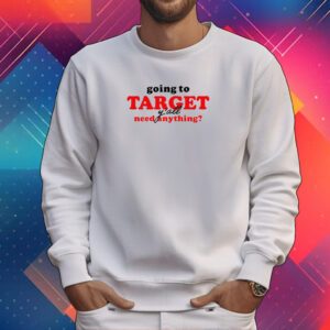 Middleclassfancy Going To Target Y'all Need Anything Tee Shirt