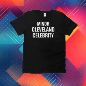 Minor Cleveland Celebrity Tee Shirt
