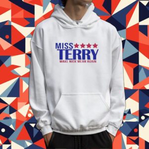 Miss Terry Make Nick Mean Again Tee Shirt