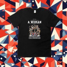 Never Underestimate A Woman Who Understands Football And Love Collingwood Tee Shirt