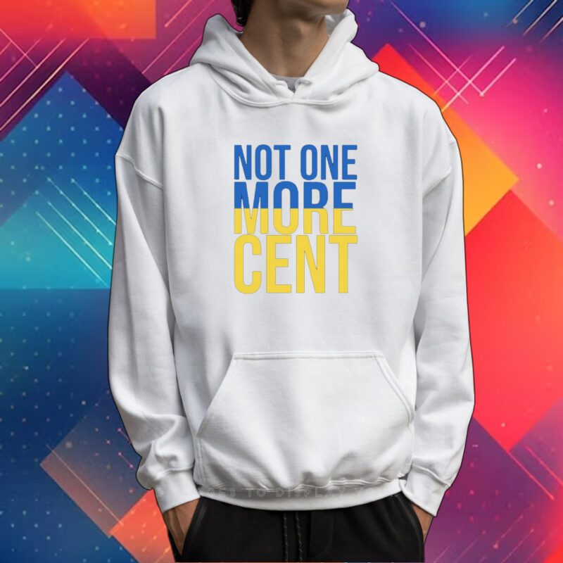 Not One More Cent Shirt