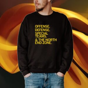 Offense. Defense. Special Teams. & The North End Zone Tshirt
