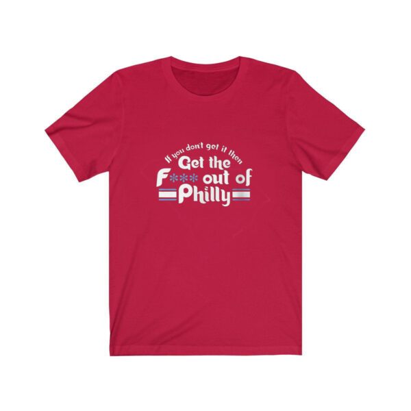 Orion Kerkering If You Don’t Get It Then Get The Fuck Out Of Philly T-Shirt