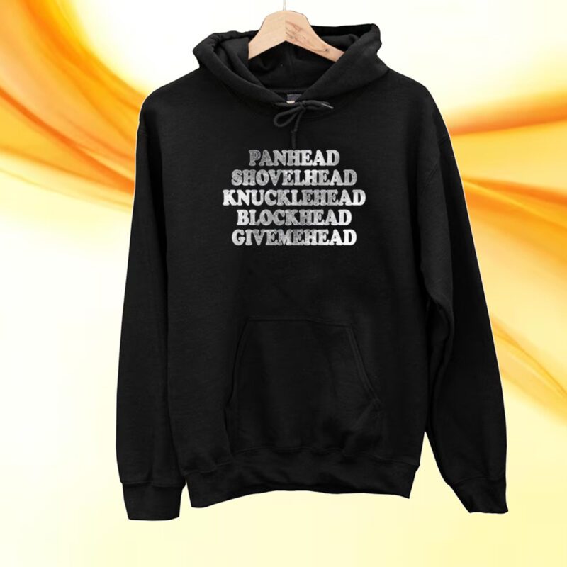 Panhead Shovelhead Knucklehead Blockhead Givemehead Hoodie Shirts