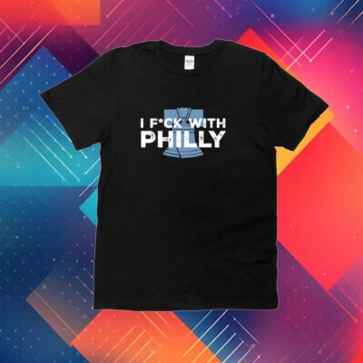 Philly I Fuck With Philly Shirt