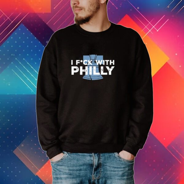 Philly I Fuck With Philly Shirt
