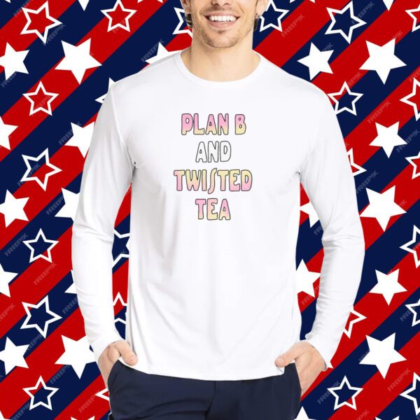 Plan B And Twisted Tea Shirt