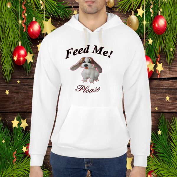 Puppy Feed Me Please Hoodie Shirts