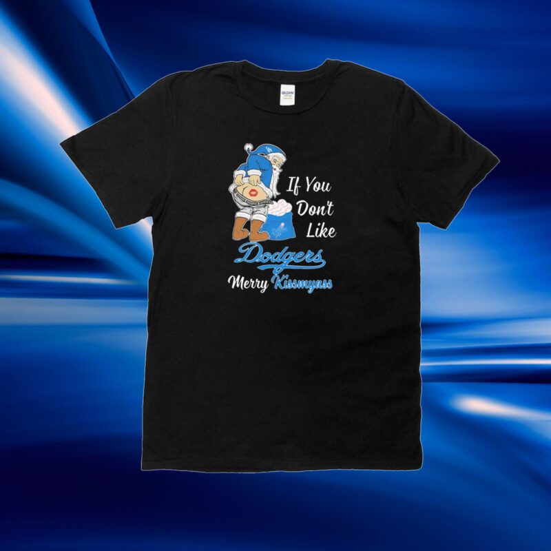 Santa Butt If you don't like Los Angeles Dodgers Merry Kissmyass Christmas Tee Shirt