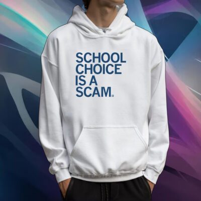 School Choice Is A Scam Tshirt