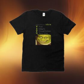 Show Me Your Tits Trust Integrity Thoughtfulness Syour Tities T-Shirt