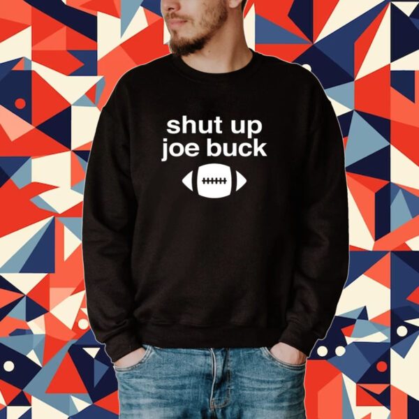 Shut Up Joe Buck T-Shirt