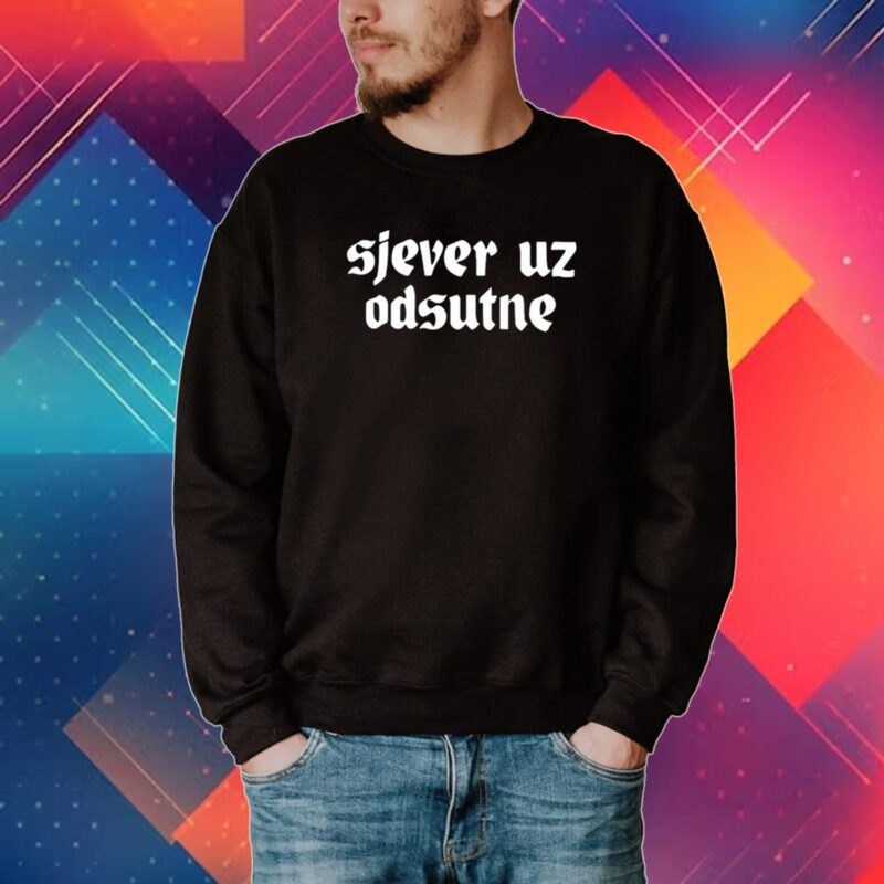 Sjever Uz Odsutne Shirt