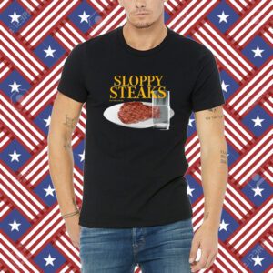 Sloppy Steaks Shirt