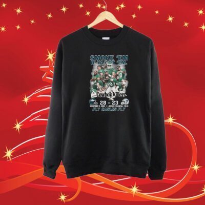 Smoke ‘Em If Ya Got ‘Em Cowboys Killers Philadelphia Eagles 28 – 23 Dallas Cowboys November, 5, 2023 Lincoln Financial Field Fly Eagles Fly SweatShirt