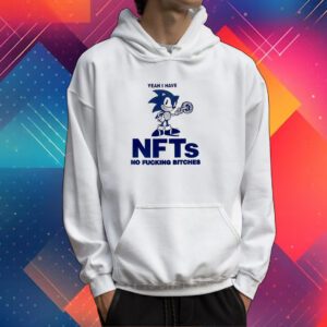 Sonic Yeah I Have Nfts No Fucking Bitches T-Shirt