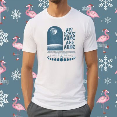 Stereospectralprints My Love Mine All Mine T-Shirt