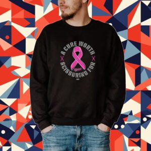 The Acclaimed A Cure Worth Scissoring For 100 Royalties Donated To The Breast Cancer Research Foundation Tee Shirt