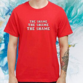 The Shame The Shame The Shame Shirt