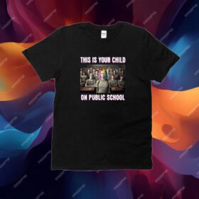 This Is Your Child On Public School T-Shirt