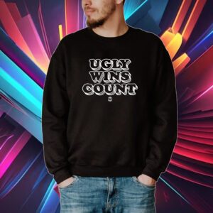 Ugly Wins Count T-Shirt