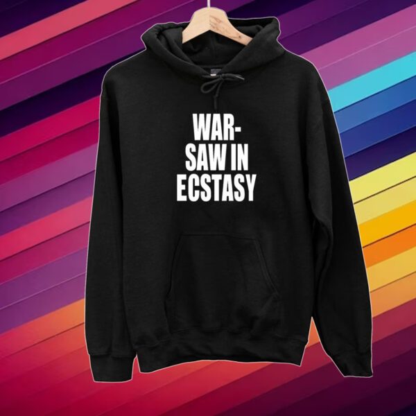 War Saw In Ecstasy Shirt