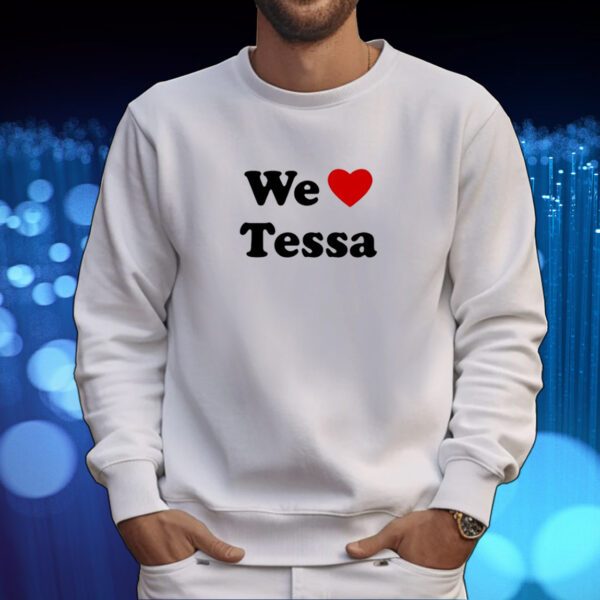 We Love Tessa Tshirt