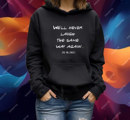 We’ll Never Laugh The Same Way Again Rip Chandler Printed Shirt